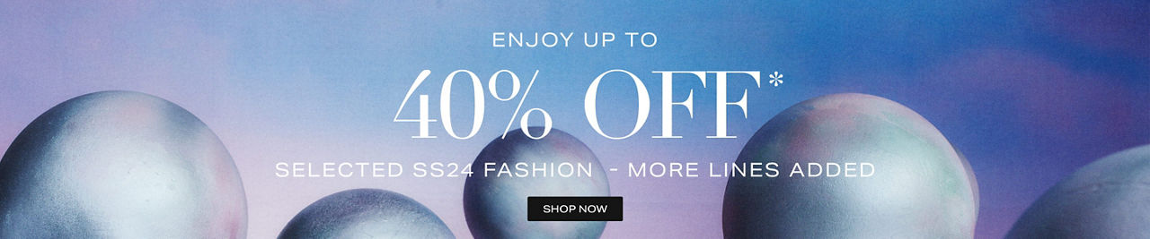 Enjoy Up To 40% Off* Selected SS24 Fashion - More Lines Added. Shop Now